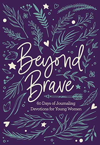 BEYOND BRAVE: 60 Day Journaling Devotion Young Women Hardcover