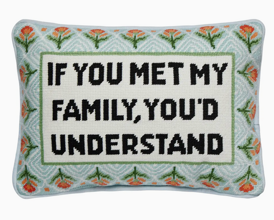 If You Met My Family Embroidered Pillow