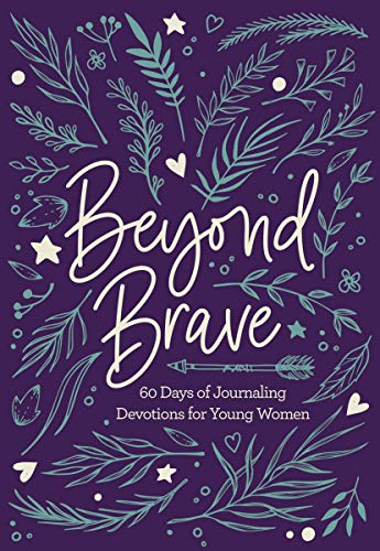 BEYOND BRAVE: 60 Day Journaling Devotion Young Women Hardcover