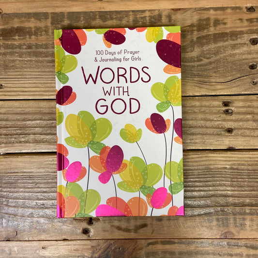 Words with God: 100 Days of Prayer and Journaling for Girls